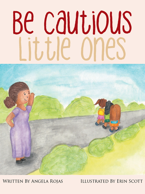 Title details for Be Cautious Little Ones by Angela Rojas - Available